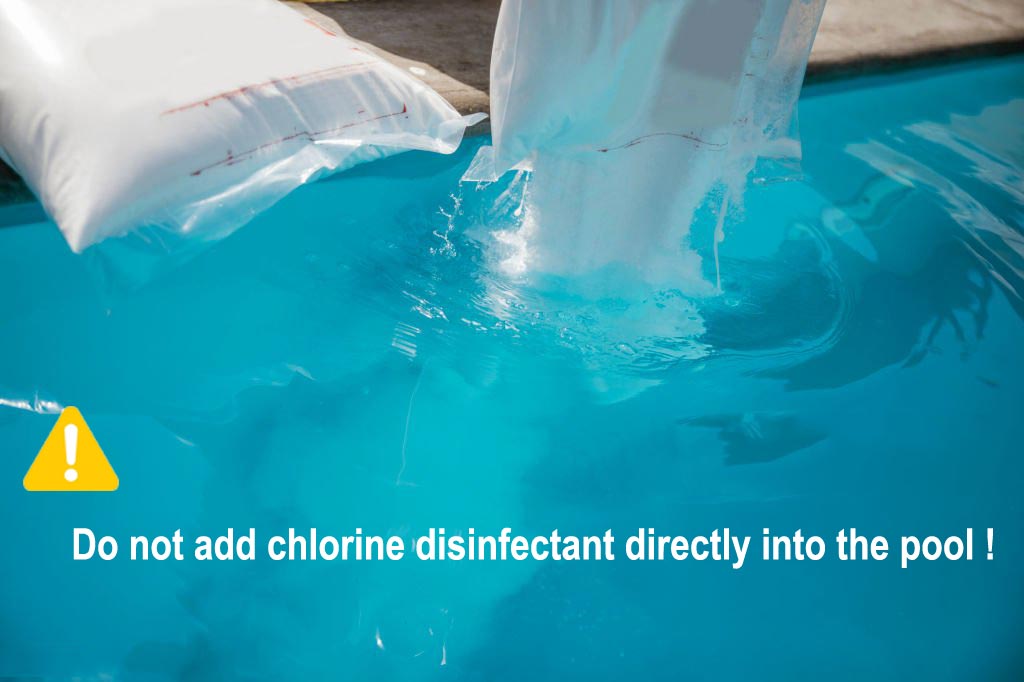 Do not add chlorine disinfectant directly into the pool